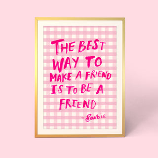 To Be A Friend Barbie Quote Print