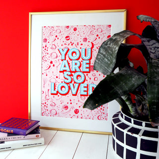 You Are So Loved Print